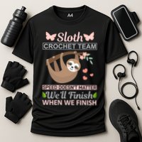Sloth Crochest Team Speed Doesn't Matter We'll Finish When We Finish Performance Shirt