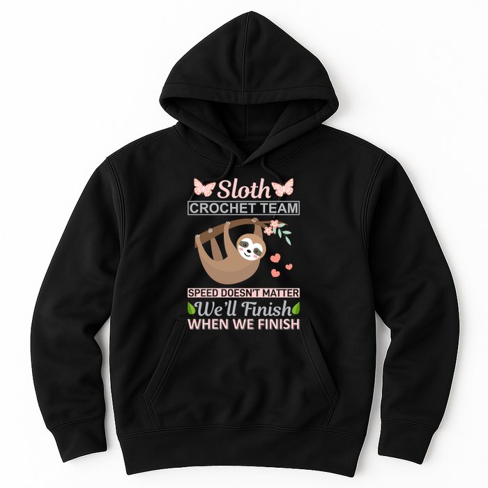 Sloth Crochest Team Speed Doesn't Matter We'll Finish When We Finish Hoodie