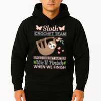 Sloth Crochest Team Speed Doesn't Matter We'll Finish When We Finish Hoodie