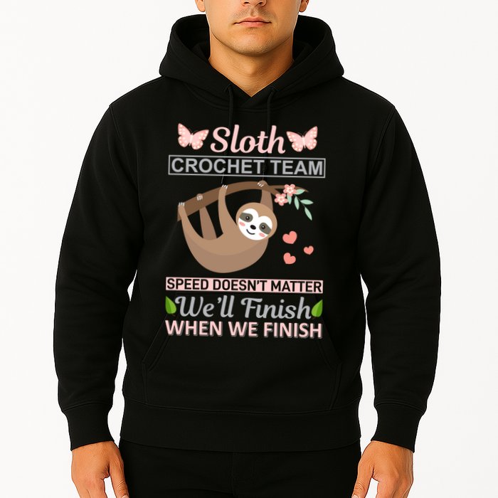 Sloth Crochest Team Speed Doesn't Matter We'll Finish When We Finish Hoodie