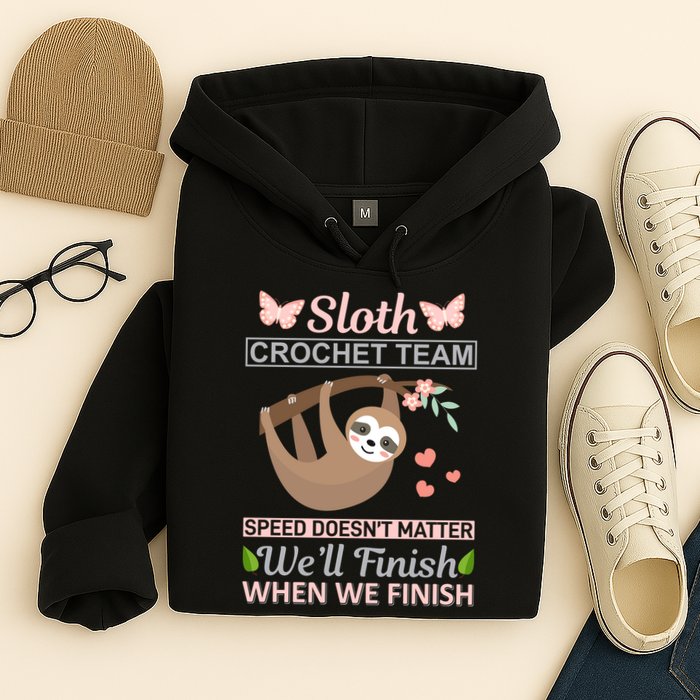 Sloth Crochest Team Speed Doesn't Matter We'll Finish When We Finish Hoodie