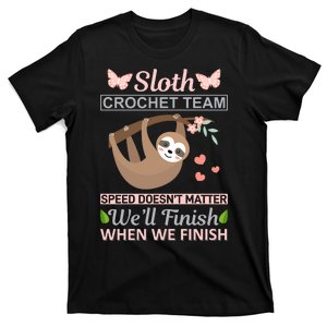 Sloth Crochest Team Speed Doesn't Matter We'll Finish When We Finish T-Shirt