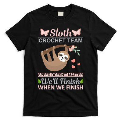 Sloth Crochest Team Speed Doesn't Matter We'll Finish When We Finish T-Shirt