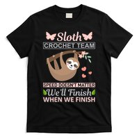 Sloth Crochest Team Speed Doesn't Matter We'll Finish When We Finish T-Shirt