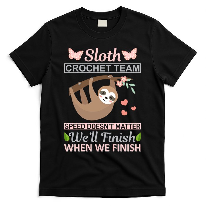 Sloth Crochest Team Speed Doesn't Matter We'll Finish When We Finish T-Shirt