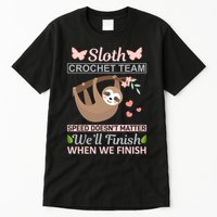 Sloth Crochest Team Speed Doesn't Matter We'll Finish When We Finish Tall T-Shirt