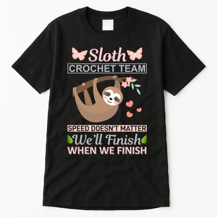 Sloth Crochest Team Speed Doesn't Matter We'll Finish When We Finish Tall T-Shirt