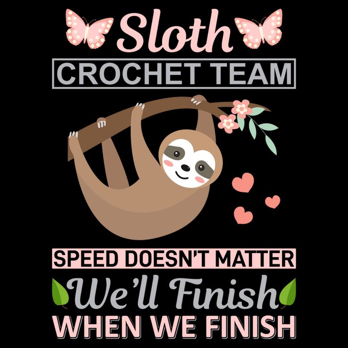 Sloth Crochest Team Speed Doesn't Matter We'll Finish When We Finish Button