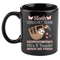 Sloth Crochest Team Speed Doesn't Matter We'll Finish When We Finish 11oz C Handle Ceramic Mug