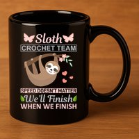 Sloth Crochest Team Speed Doesn't Matter We'll Finish When We Finish 11oz C Handle Ceramic Mug