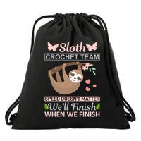 Sloth Crochest Team Speed Doesn't Matter We'll Finish When We Finish Drawstring Bag