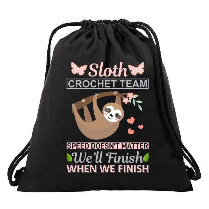 Sloth Crochest Team Speed Doesn't Matter We'll Finish When We Finish Drawstring Bag