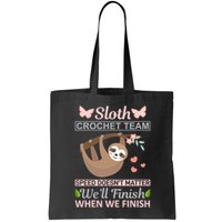 Sloth Crochest Team Speed Doesn't Matter We'll Finish When We Finish Bag