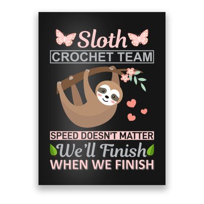 Sloth Crochest Team Speed Doesn't Matter We'll Finish When We Finish Poster
