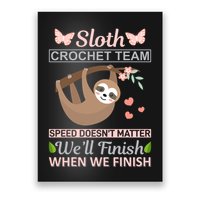 Sloth Crochest Team Speed Doesn't Matter We'll Finish When We Finish Poster