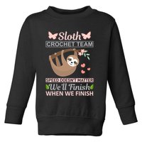 Sloth Crochest Team Speed Doesn't Matter We'll Finish When We Finish Toddler Sweatshirt