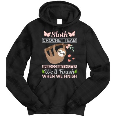 Sloth Crochest Team Speed Doesn't Matter We'll Finish When We Finish Tie Dye Hoodie