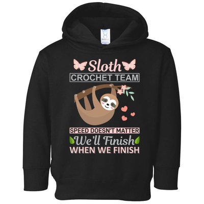 Sloth Crochest Team Speed Doesn't Matter We'll Finish When We Finish Toddler Hoodie