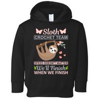 Sloth Crochest Team Speed Doesn't Matter We'll Finish When We Finish Toddler Hoodie