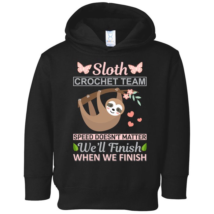 Sloth Crochest Team Speed Doesn't Matter We'll Finish When We Finish Toddler Hoodie