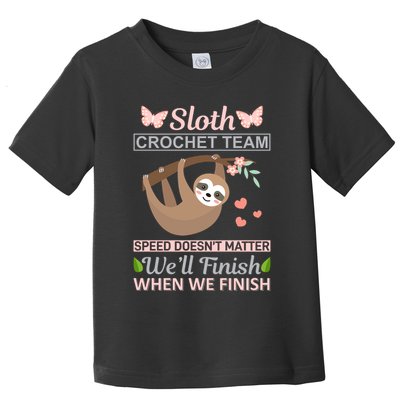 Sloth Crochest Team Speed Doesn't Matter We'll Finish When We Finish Toddler T-Shirt