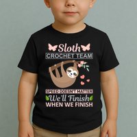 Sloth Crochest Team Speed Doesn't Matter We'll Finish When We Finish Toddler T-Shirt