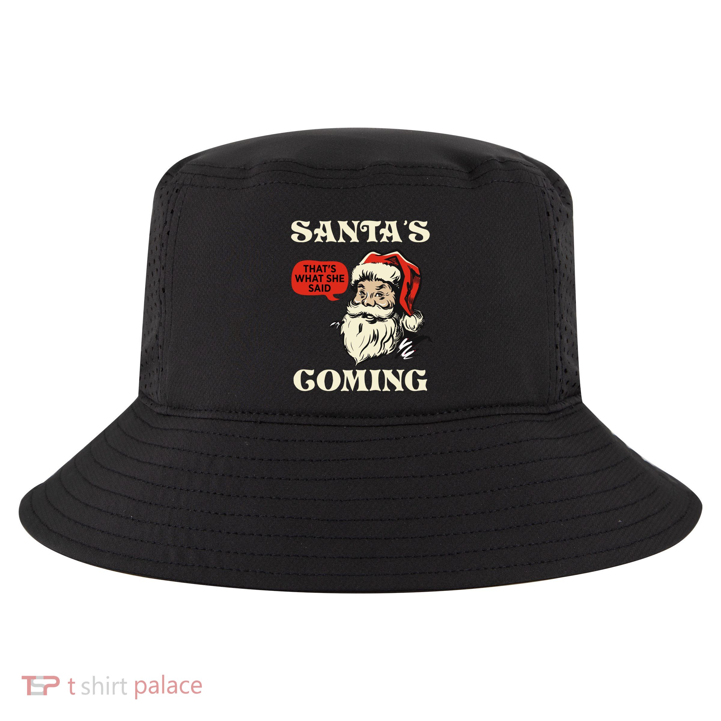 SantaS Coming ThatS What She Said Christmas Cool Gift Cool Comfort Performance Bucket Hat