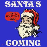 SantaS Coming ThatS What She Said Christmas Cool Gift 16 in Basic Backpack