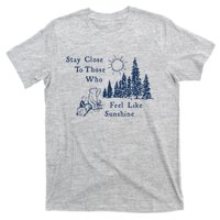 Stay Close To Those Who Feel Like Sunshine Crusher T-Shirt