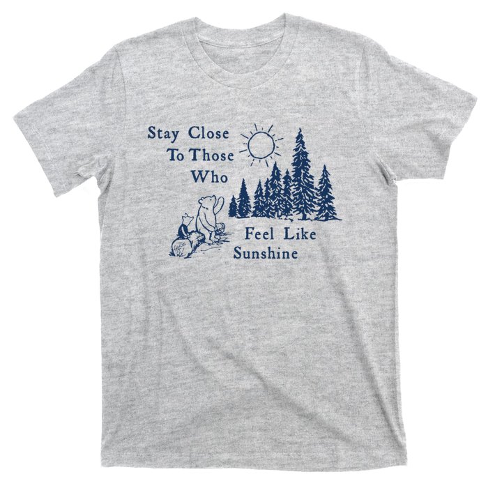 Stay Close To Those Who Feel Like Sunshine Crusher T-Shirt