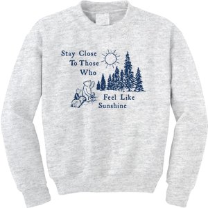 Stay Close To Those Who Feel Like Sunshine Crusher Kids Sweatshirt