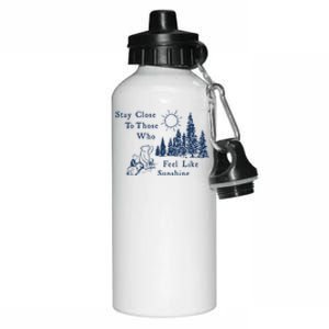 Stay Close To Those Who Feel Like Sunshine Crusher Aluminum Water Bottle