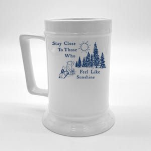 Stay Close To Those Who Feel Like Sunshine Crusher Beer Stein