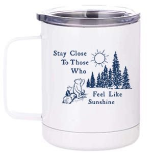 Stay Close To Those Who Feel Like Sunshine Crusher 12 oz Stainless Steel Tumbler Cup