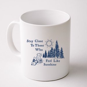 Stay Close To Those Who Feel Like Sunshine Crusher Coffee Mug