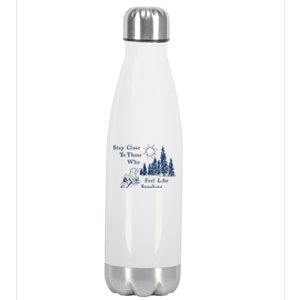 Stay Close To Those Who Feel Like Sunshine Crusher Stainless Steel Insulated Water Bottle