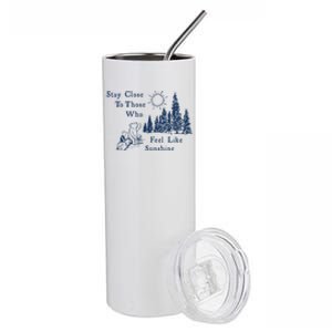 Stay Close To Those Who Feel Like Sunshine Crusher Stainless Steel Tumbler