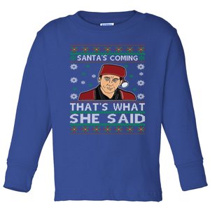 Santa's Coming That's What She Said Christmas Gift Toddler Long Sleeve Shirt