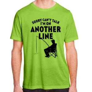 Sorry Cant Talk Another Line Funny Fishing Fisherman Angler Adult ChromaSoft Performance T-Shirt