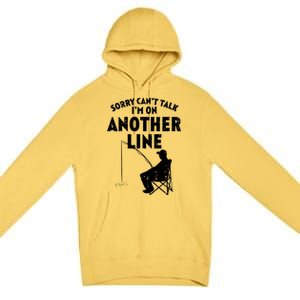 Sorry Cant Talk Another Line Funny Fishing Fisherman Angler Premium Pullover Hoodie