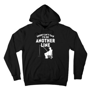 Sorry Cant Talk Another Line Funny Fishing Fisherman Angler Hoodie