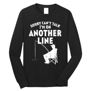 Sorry Cant Talk Another Line Funny Fishing Fisherman Angler Long Sleeve Shirt