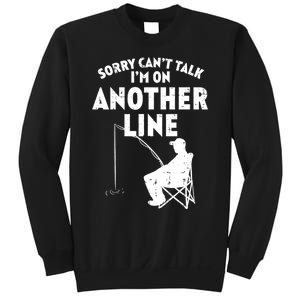 Sorry Cant Talk Another Line Funny Fishing Fisherman Angler Sweatshirt