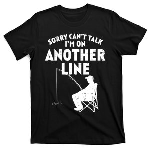 Sorry Cant Talk Another Line Funny Fishing Fisherman Angler T-Shirt