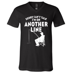 Sorry Cant Talk Another Line Funny Fishing Fisherman Angler V-Neck T-Shirt