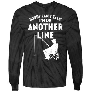 Sorry Cant Talk Another Line Funny Fishing Fisherman Angler Tie-Dye Long Sleeve Shirt