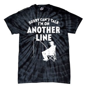 Sorry Cant Talk Another Line Funny Fishing Fisherman Angler Tie-Dye T-Shirt