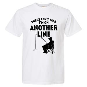 Sorry Cant Talk Another Line Funny Fishing Fisherman Angler Garment-Dyed Heavyweight T-Shirt