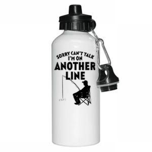 Sorry Cant Talk Another Line Funny Fishing Fisherman Angler Aluminum Water Bottle