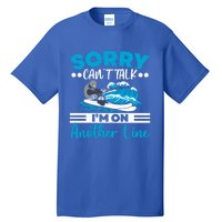 Sorry Cant Talk Im On Another Line Water Ski Water Skiing Gift Tall T-Shirt